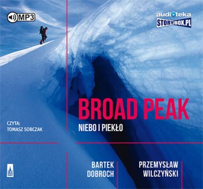 Broad Peak. Niebo i piekło - Audiobook. Autor: Dobroch Bartek, Wilczyński Przemysław. SmakLiter.pl Okładka książki Broad Peak. Niebo i piekło - Audiobook