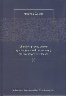 Okładka książki Charakter prawny uchwał organów samorządu zawodowego radców prawnych w Polsce