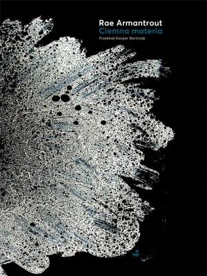 Ciemna materia. Autor: Armantrout Rae. SmakLiter.pl Okładka książki Ciemna materia