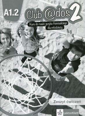 Okładka książki Club @dos 2 Język francuski 8 Zeszyt ćwiczeń