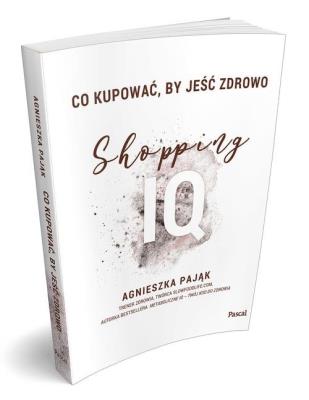 Co kupować by jeść zdrowo Shopping IQ. Autor: Agnieszka Pająk. SmakLiter.pl Okładka książki Co kupować by jeść zdrowo Shopping IQ