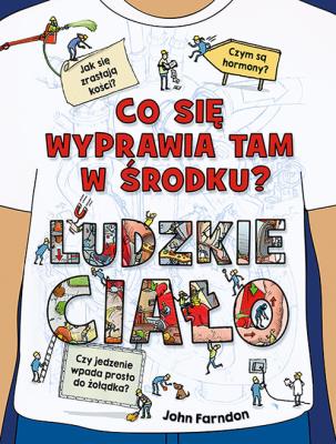 Co się wyprawia tam w środku? Ludzkie ciało. Autor: Farndon John, Hutchinson Tim. SmakLiter.pl Okładka książki Co się wyprawia tam w środku? Ludzkie ciało
