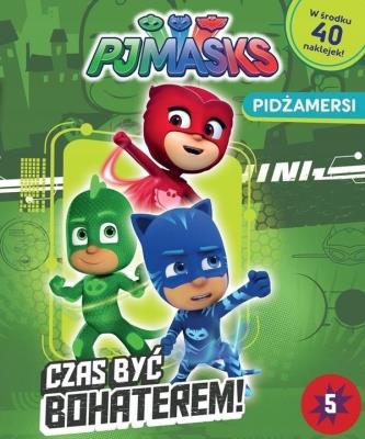 Okładka książki CZAS BYĆ BOHATEREM PJMASKS PIDŻAMERSI