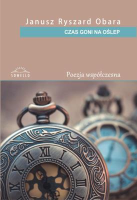 Czas goni na oślep. Autor: Obara Janusz Ryszard. SmakLiter.pl Okładka książki Czas goni na oślep