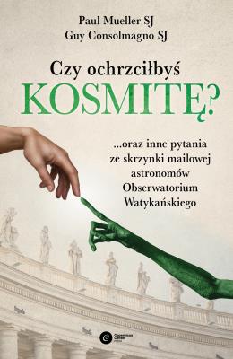 CZY OCHRZCIŁBYŚ KOSMITĘ ORAZ INNE PYTANIA ZE SKRZYNKI MAILOWEJ ASTRONOMÓW OBSERWATORIUM WATYKAŃSKIEGO. Autor: GUY CONSOLMAGNO, Mueller John Paul. SmakLiter.pl Okładka książki CZY OCHRZCIŁBYŚ KOSMITĘ ORAZ INNE PYTANIA ZE SKRZYNKI MAILOWEJ ASTRONOMÓW OBSERWATORIUM WATYKAŃSKIEGO