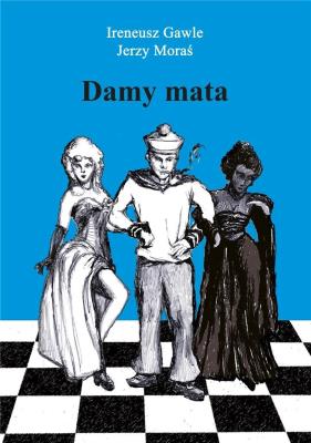 Damy mata. Autor: Ireneusz Gawle, Moraś Jerzy. SmakLiter.pl Okładka książki Damy mata