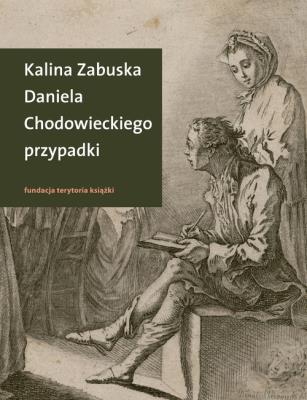 Okładka książki Daniela Chodowieckiego przypadki. Rzecz o arty...