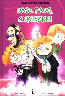 Dasz radę, cukierku!. Autor: Cichoń Waldemar. SmakLiter.pl Okładka książki Dasz radę, cukierku!