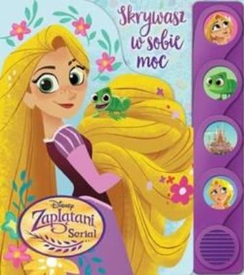 Okładka książki Disney Zaplątani Serial Skrywasz w sobie moc