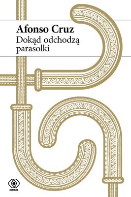 DOKĄD ODCHODZĄ PARASOLKI. Autor: Cruz Afonso. SmakLiter.pl Okładka książki DOKĄD ODCHODZĄ PARASOLKI