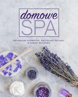 DOMOWE SPA NATURALNE KOSMETYKI SKUTECZNY DETOKS WITAMINY MŁODOŚCI. Autor: Opracowanie zbiorowe. SmakLiter.pl Okładka książki DOMOWE SPA NATURALNE KOSMETYKI SKUTECZNY DETOKS WITAMINY MŁODOŚCI