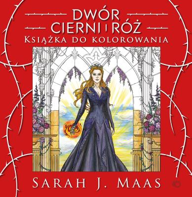 Dwór cierni i róż. Książka do kolorowania. Autor: Sarah J. Maas. SmakLiter.pl Okładka książki Dwór cierni i róż. Książka do kolorowania