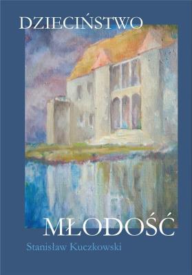 Dzieciństwo Młodość. Autor: Stanisław Kuczkowski. SmakLiter.pl Okładka książki Dzieciństwo Młodość