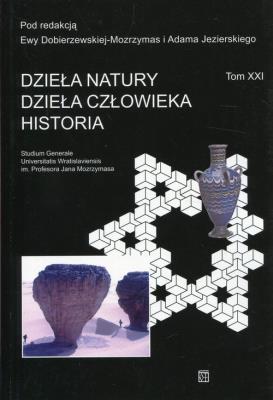 Dzieła natury Dzieła człowieka Historia Studium Generale Tom XXI. Autor: Opracowanie zbiorowe. SmakLiter.pl Okładka książki Dzieła natury Dzieła człowieka Historia Studium Generale Tom XXI