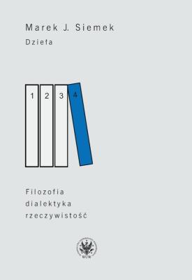 Okładka książki Dzieła. Tom 4. Filozofia, dialektyka, rzeczywistość
