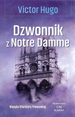 Dzwonnik z Notre Dame. Autor: Hugo Victor. SmakLiter.pl Okładka książki Dzwonnik z Notre Dame