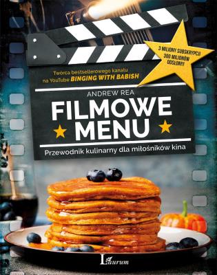 FILMOWE MENU PRZEWODNIK KULINARNY DLA MIŁOŚNIKÓW KINA. Autor: Andrew Rea. SmakLiter.pl Okładka książki FILMOWE MENU PRZEWODNIK KULINARNY DLA MIŁOŚNIKÓW KINA