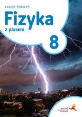 Fizyka SP 8 Z Plusem ćwiczenia GWO. Autor: Horodecki Krzysztof, Ludwikowski Artur. SmakLiter.pl Okładka książki Fizyka SP 8 Z Plusem ćwiczenia GWO