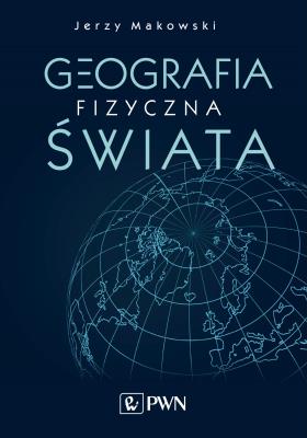 Okładka książki GEOGRAFIA FIZYCZNA ŚWIATA