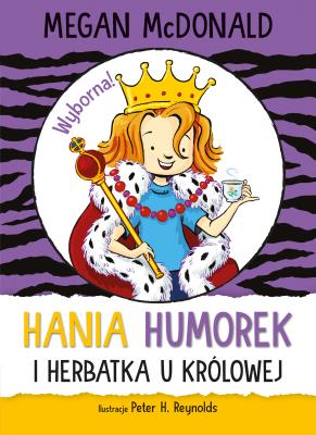 Hania Humorek i herbatka u królowej. Autor: McDonald Megan. SmakLiter.pl Okładka książki Hania Humorek i herbatka u królowej