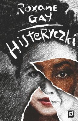 Histeryczki. Autor: Roxane Gay. SmakLiter.pl Okładka książki Histeryczki