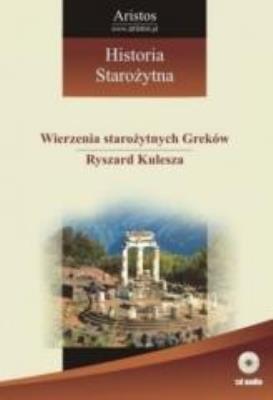 Historia Staroż. T.7 Wierzenia starożytnych Greków - Audiobook. Autor: Kulesza Ryszard. SmakLiter.pl Okładka książki Historia Staroż. T.7 Wierzenia starożytnych Greków - Audiobook