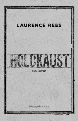 Holokaust. Autor: Rees Laurence. SmakLiter.pl Okładka książki Holokaust