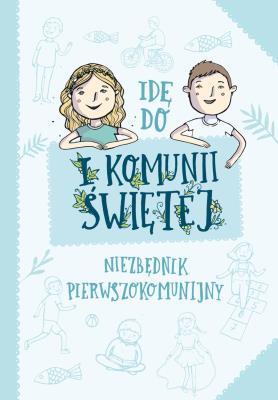 Idę do I Komunii Świętej. . Autor: Maciak Artur. SmakLiter.pl Okładka książki Idę do I Komunii Świętej.