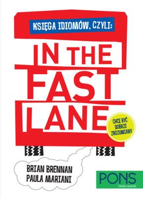 In the fast lane Księga idiomów angielskich. Autor: Brian Brennan, Paula Mariani. SmakLiter.pl Okładka książki In the fast lane Księga idiomów angielskich