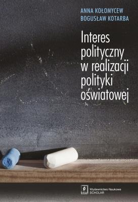 Okładka książki Interes polityczny w realizacji polityki oświatowej