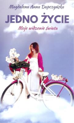 Okładka książki Jedno życie Moje widzenie świata