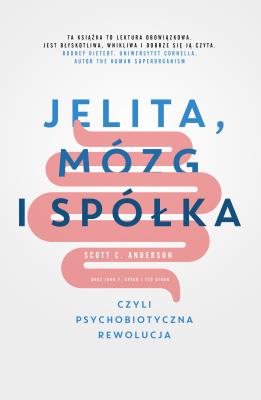 Okładka książki JELITA MÓZG I SPÓŁKA CZYLI PSYCHOBIOTYCZNA REWOLUCJA