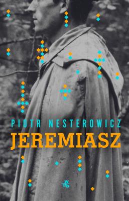 Jeremiasz. Autor: Piotr Nesterowicz. SmakLiter.pl Okładka książki Jeremiasz