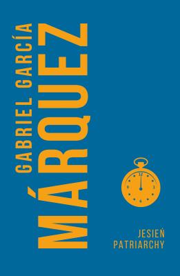 Jesień patriarchy. Autor: Carlos Marrodan Casas, Gabriel Garcia Marquez. SmakLiter.pl Okładka książki Jesień patriarchy