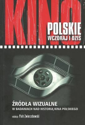 Kino polskie wczoraj i dziś. Wydawca: Wydawnictwo Uniwersytetu Kazimierza Wielkiego. SmakLiter.pl Opakowanie Kino polskie wczoraj i dziś