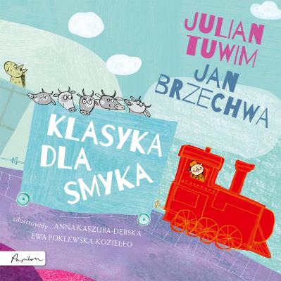 KLASYKA DLA SMYKA JULIAN TUWIM I  JAN BRZECHWA. Autor: Jan Brzechwa, Julian Tuwim. SmakLiter.pl Okładka książki KLASYKA DLA SMYKA JULIAN TUWIM I  JAN BRZECHWA