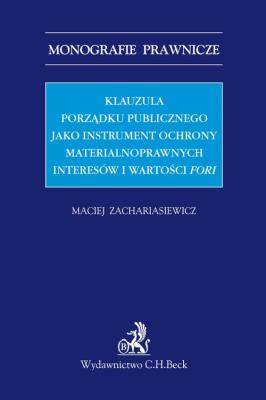 Okładka książki Klauzula porządku publicznego jako instrument ochrony materialnoprawnych interesów i wartości fori