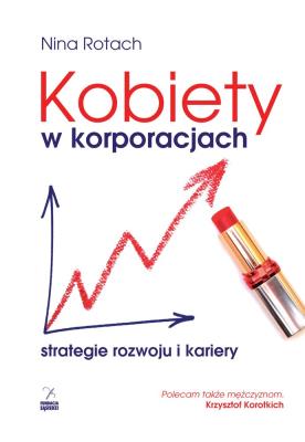Kobiety w korporacjach.. Autor: Rotach Nina. SmakLiter.pl Okładka książki Kobiety w korporacjach.