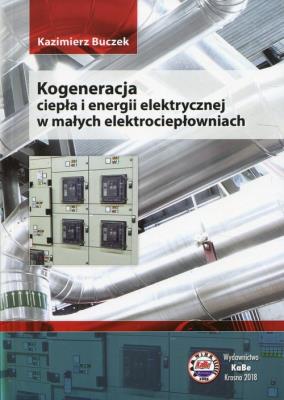 Okładka książki Kogeneracja ciepła i energii elektrycznej w małych elektrociepłowniach