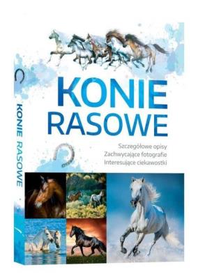 Konie Rasowe. Autor: Opracowanie zbiorowe. SmakLiter.pl Okładka książki Konie Rasowe