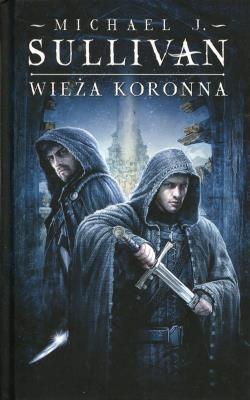 Kroniki Riyrii T.1 Wieża koronna. Autor: Sullivan Michael J.. SmakLiter.pl Okładka książki Kroniki Riyrii T.1 Wieża koronna