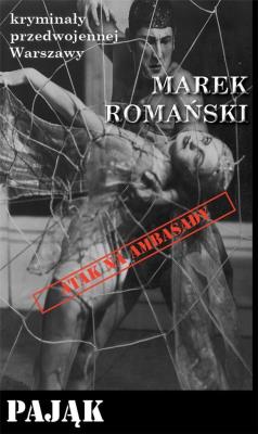 Kryminały przedwojennej Warszawy. Pająk. Autor: Romański Marek. SmakLiter.pl Okładka książki Kryminały przedwojennej Warszawy. Pająk