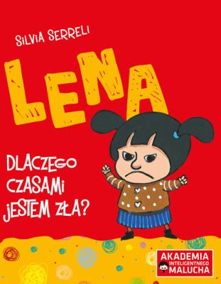 Lena Dlaczego czasami jestem zła?. Autor: Silvia Serreli. SmakLiter.pl Okładka książki Lena Dlaczego czasami jestem zła?