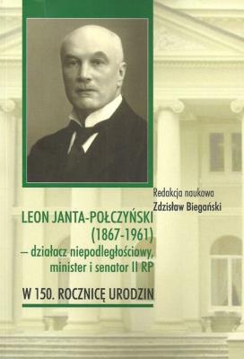 Leon Janta-Połczyński (1867-1961) działacz niepodległościowy, minister i senator II RP. Wydawca: Wydawnictwo Uniwersytetu Kazimierza Wielkiego. SmakLiter.pl Opakowanie Leon Janta-Połczyński (1867-1961) działacz niepodległościowy, minister i senator II RP