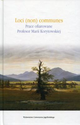 Opakowanie Loci(non) communes Prace ofiarowane Profesor Marii Korytowskiej