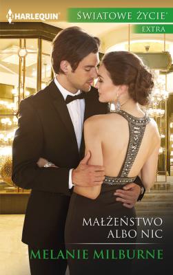 Małżeństwo albo nic. Autor: Milburne Melanie. SmakLiter.pl Okładka książki Małżeństwo albo nic