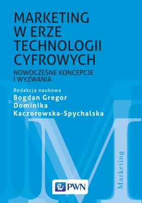 MARKETING W ERZE TECHNOLOGII CYFROWYCH NOWOCZESNE KONCEPCJE I WYZWANIA. Autor: Gregor Bogdan, Kaczorowska-Spychalska Dominika redakcja naukowa. SmakLiter.pl Okładka książki MARKETING W ERZE TECHNOLOGII CYFROWYCH NOWOCZESNE KONCEPCJE I WYZWANIA