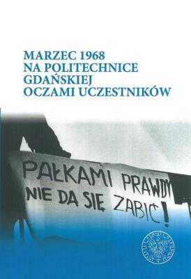 Okładka książki Marzec 1968 na Politechnice Gdańskiej oczami uczestników