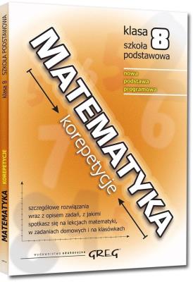 Matematyka SP 8 korepetycje GREG. Autor: Roman Gancarczyk. SmakLiter.pl Okładka książki Matematyka SP 8 korepetycje GREG