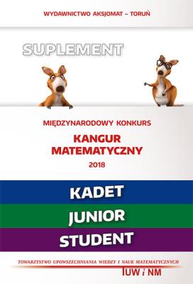 Matematyka z wesołym kangurem Suplement 2018 (Kadet/Junior/Student). Autor: Opracowanie zbiorowe. SmakLiter.pl Okładka książki Matematyka z wesołym kangurem Suplement 2018 (Kadet/Junior/Student)